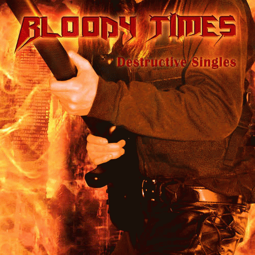 Bloody Times : Destructive Singles